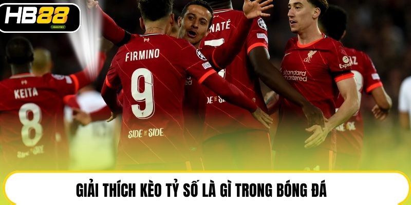 Giải thích kèo tỷ số là gì trong bóng đá