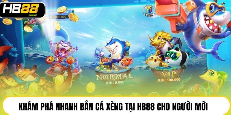 Khám phá nhanh bắn cá xèng tại HB88 cho người mới
