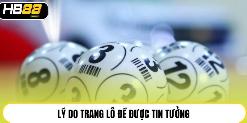Lý do trang lô đề được tin tưởng